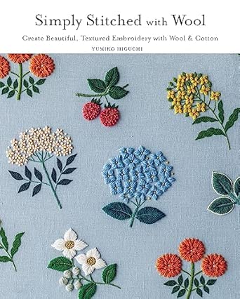 Simply Stitched with Wool: Create beautiful, textured embroidery with wool & cotton
