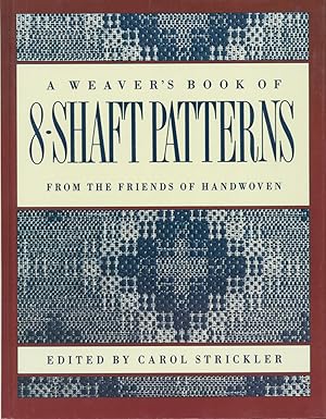 A Weaver's Book of 8-Shaft Patterns From the Friends of Handwoven Strickler