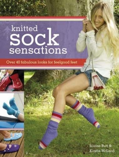 Knitted Sock Sensations: Over 40 Fabulous Looks for Feel good Feet (Paperback)