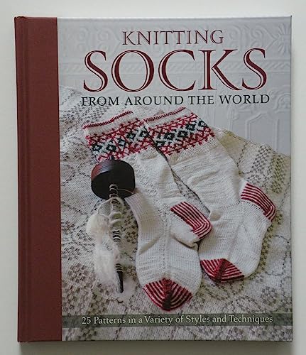 Knitting Socks from Around the World: 25 Patterns in a Variety of Styles and Techniques - Hardcover