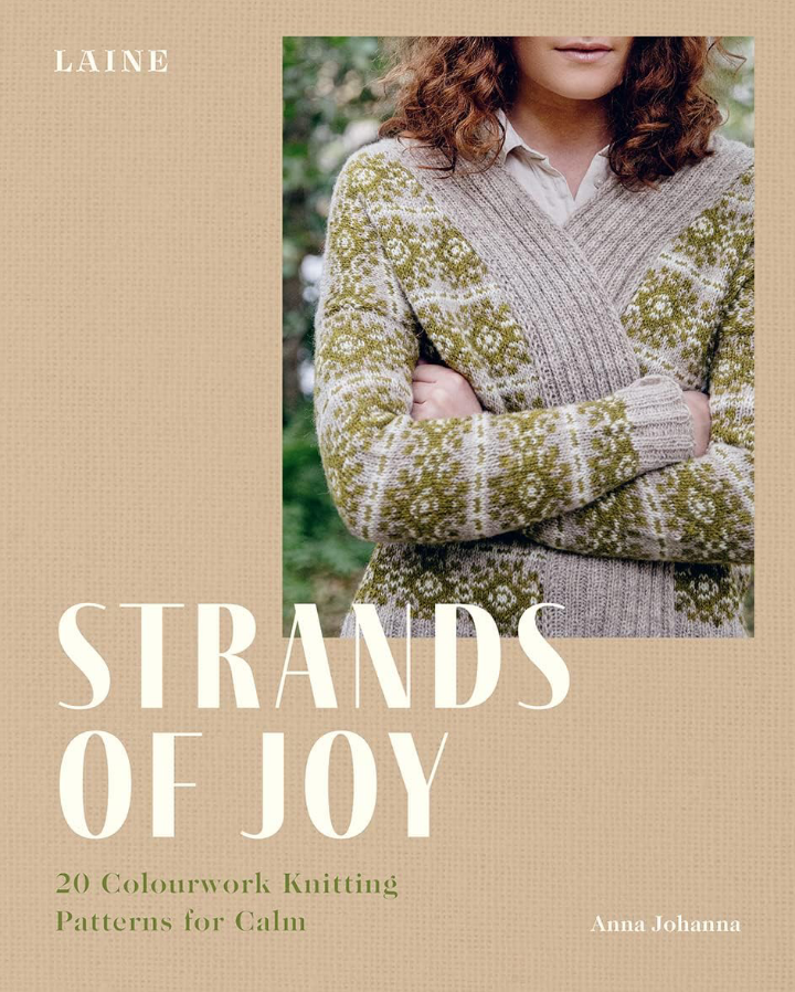 Strands of Joy: 20 Colourwork Knitting Patterns for Calm Anna Johanna Laine Publishing