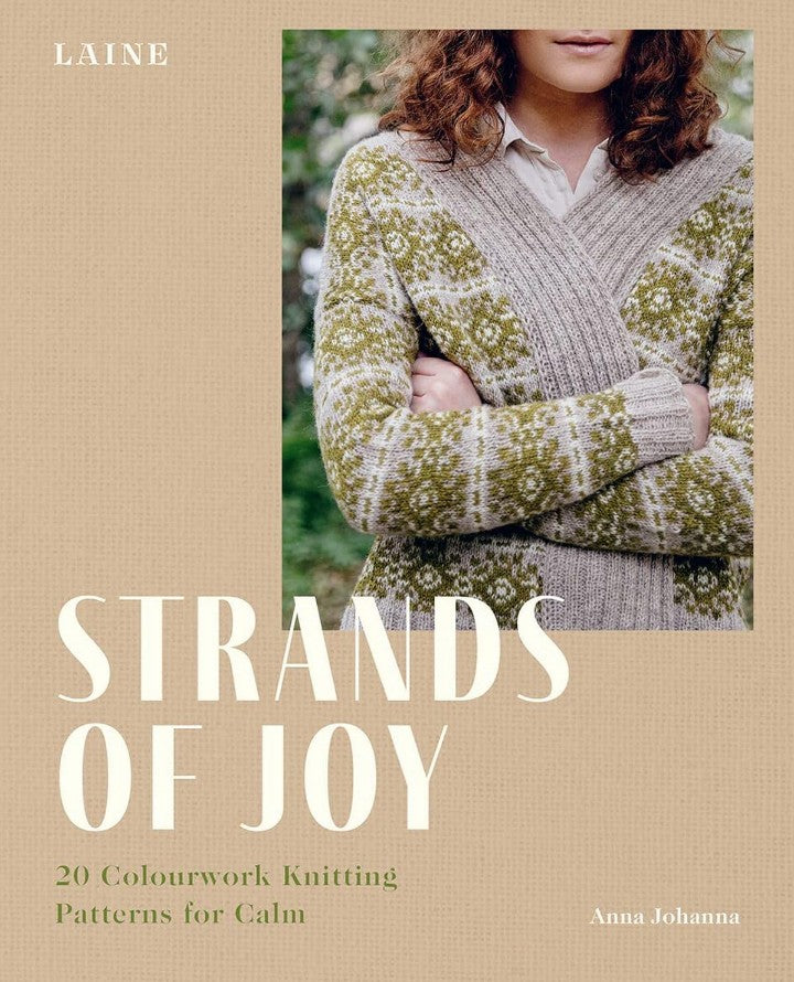 Strands of Joy: 20 Colourwork Knitting Patterns for Calm Laine